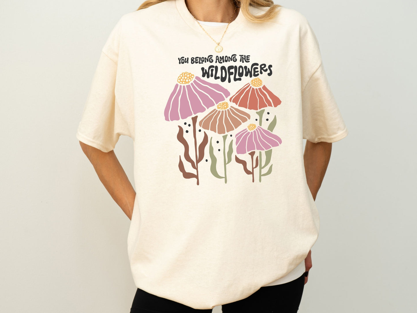 You Belong Among the Wildflowers Tee, Boho Floral Shirt, Awareness T-Shirt, Nature Inspired Shirt, Nature Lover Gift, Inspirational T Shirt
